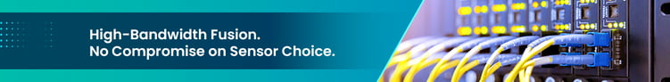 High-Bandwidth Fusion. No Compromise on Sensor Choice.