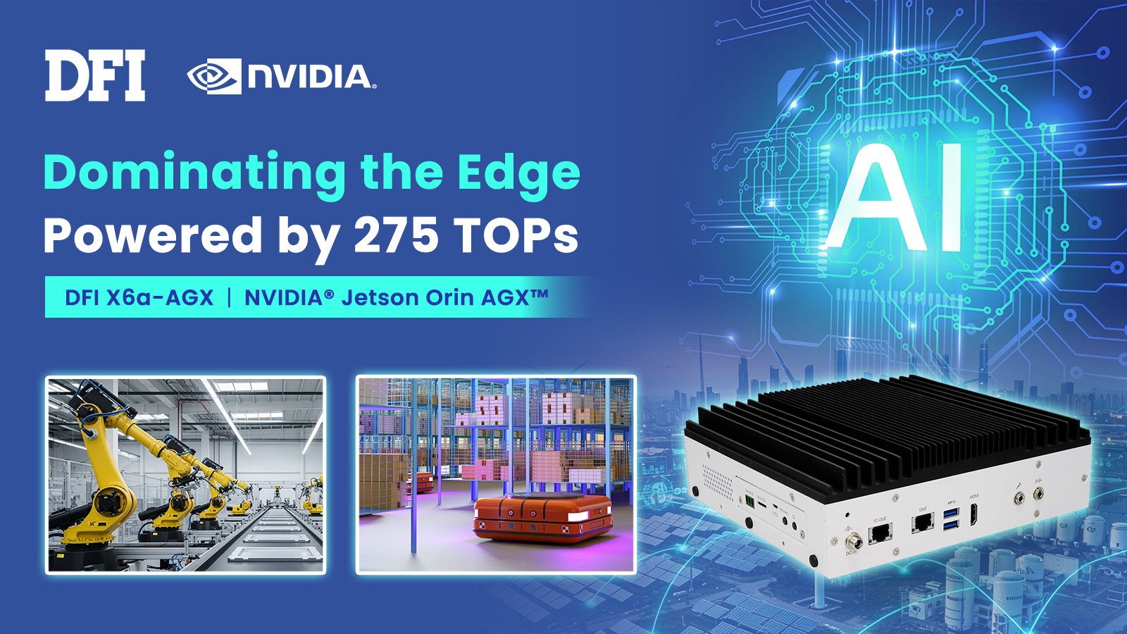 Dominating the Edge, Powered by 275 TOPs | DFI X6a-AGX